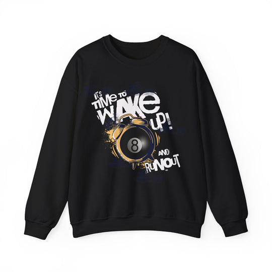 It's time to wake up and run out! - Unisex Crewneck Sweatshirt - BFLY BILLIARDS