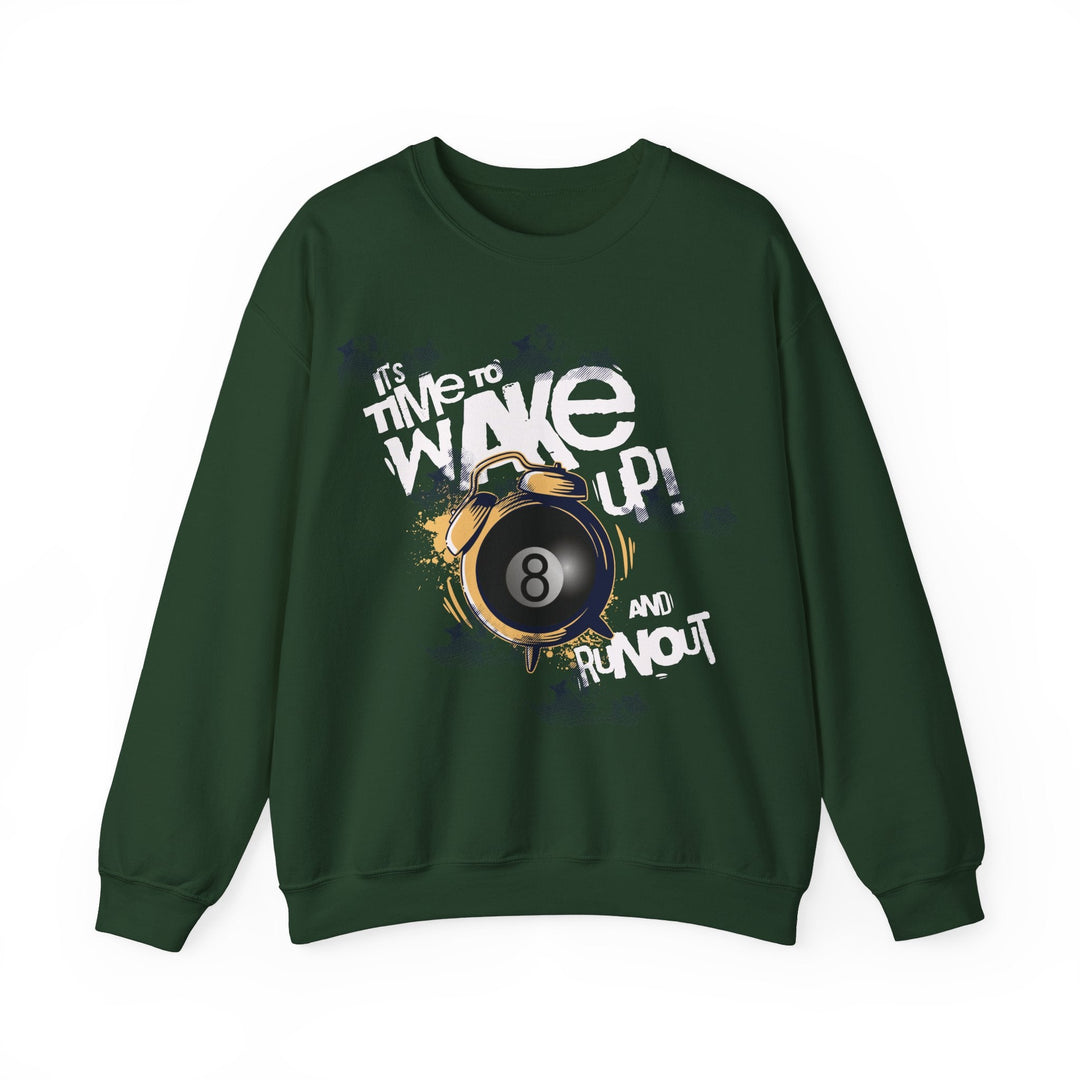 It's time to wake up and run out! - Unisex Crewneck Sweatshirt - BFLY BILLIARDS