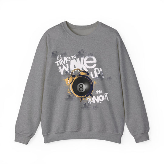 It's time to wake up and run out! - Unisex Crewneck Sweatshirt - BFLY BILLIARDS