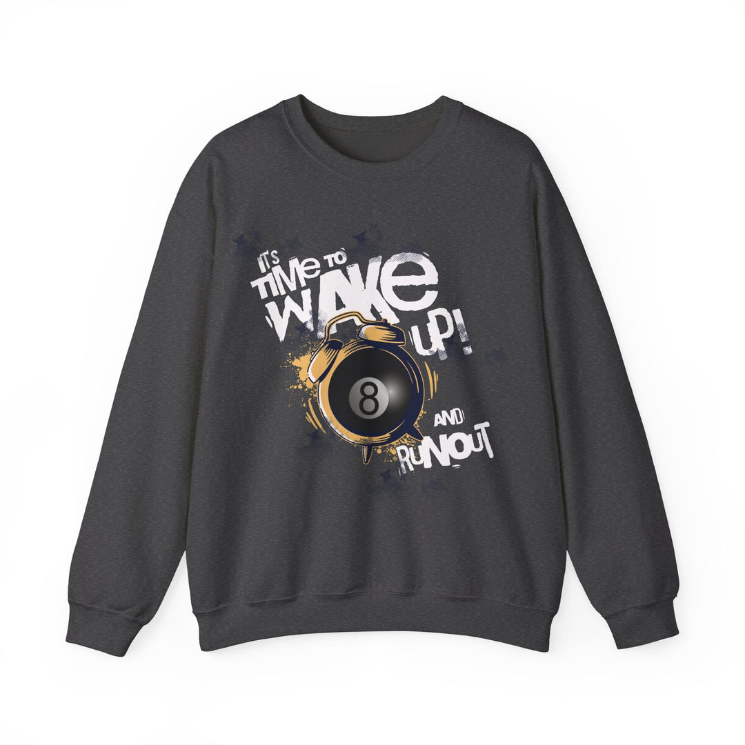 It's time to wake up and run out! - Unisex Crewneck Sweatshirt - BFLY BILLIARDS