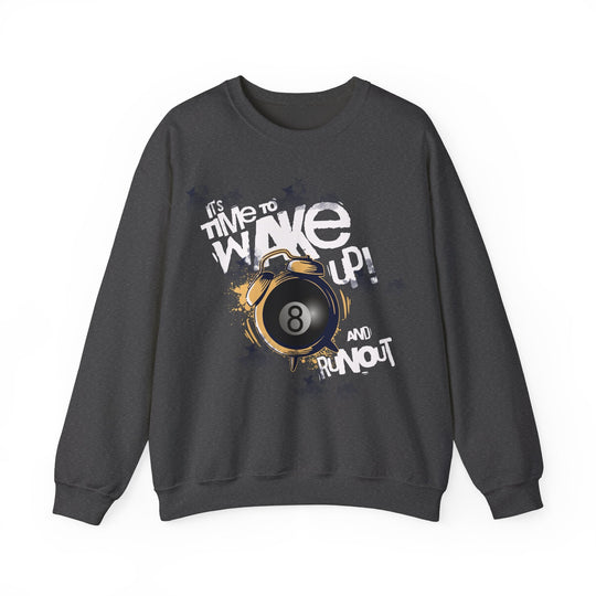 It's time to wake up and run out! - Unisex Crewneck Sweatshirt - BFLY BILLIARDS