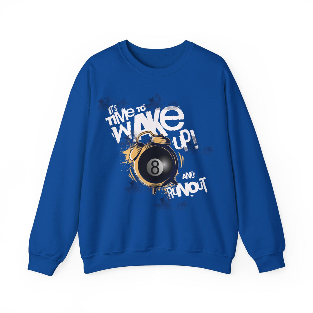 It's time to wake up and run out! - Unisex Crewneck Sweatshirt - BFLY BILLIARDS