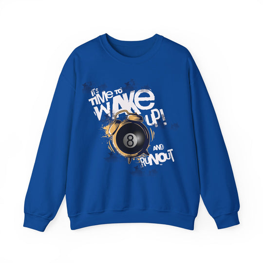It's time to wake up and run out! - Unisex Crewneck Sweatshirt - BFLY BILLIARDS