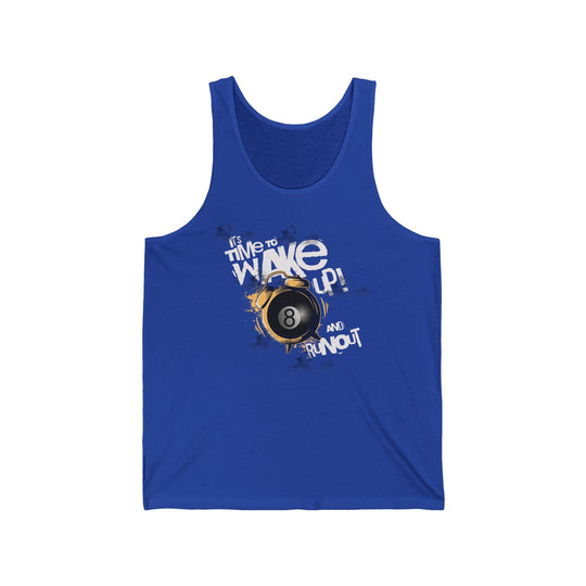 It's time to wake up and run out! - Unisex Tank Top - BFLY BILLIARDS
