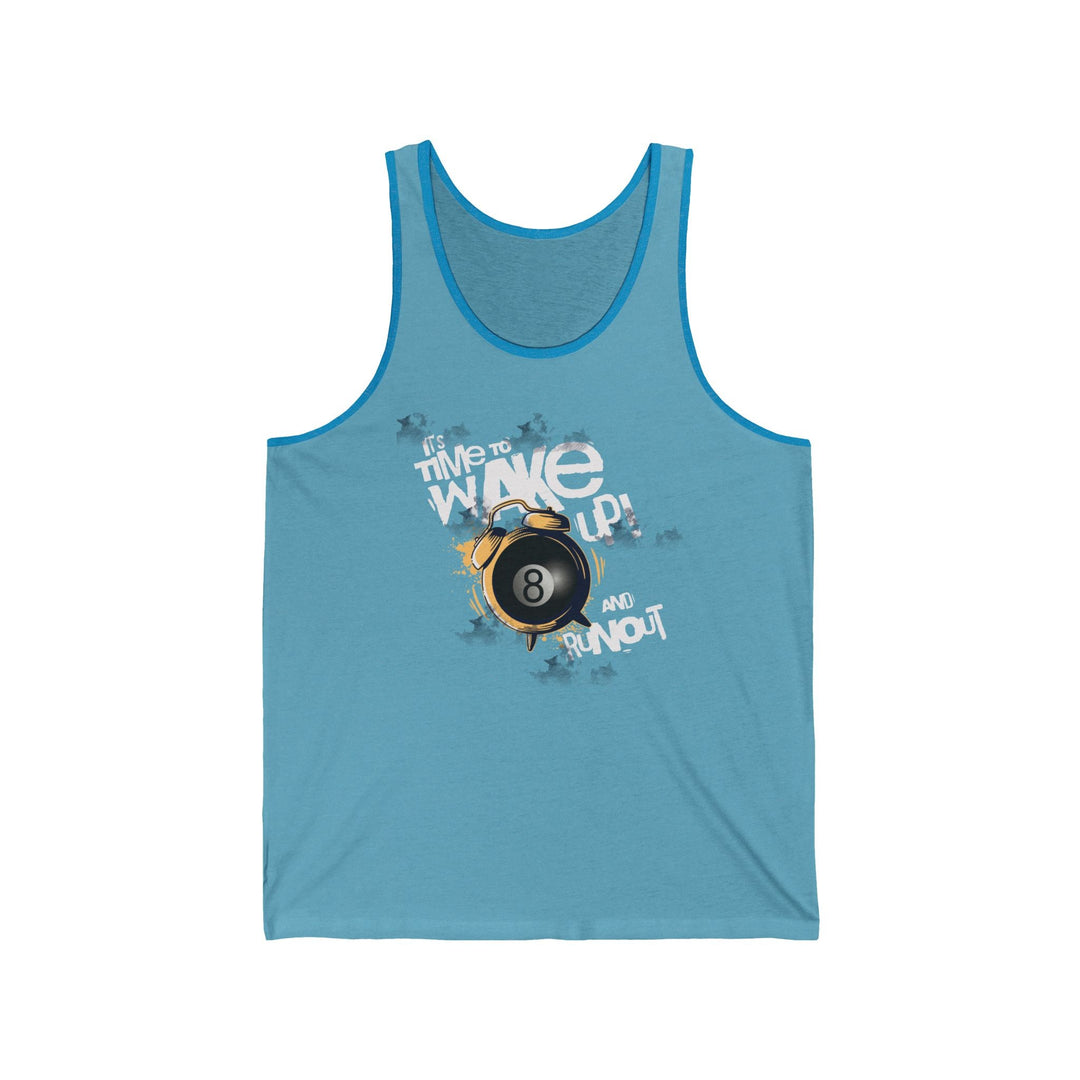 It's time to wake up and run out! - Unisex Tank Top - BFLY BILLIARDS