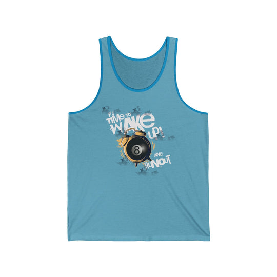 It's time to wake up and run out! - Unisex Tank Top - BFLY BILLIARDS