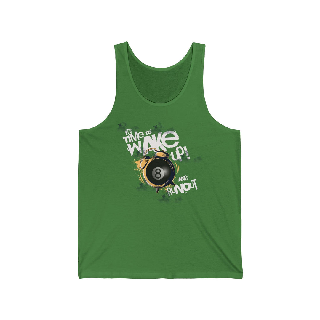 It's time to wake up and run out! - Unisex Tank Top - BFLY BILLIARDS