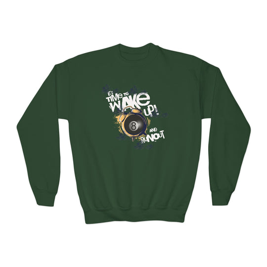 It's time to wake up and run out! - Unisex Youth Crewneck Sweatshirt - BFLY BILLIARDS