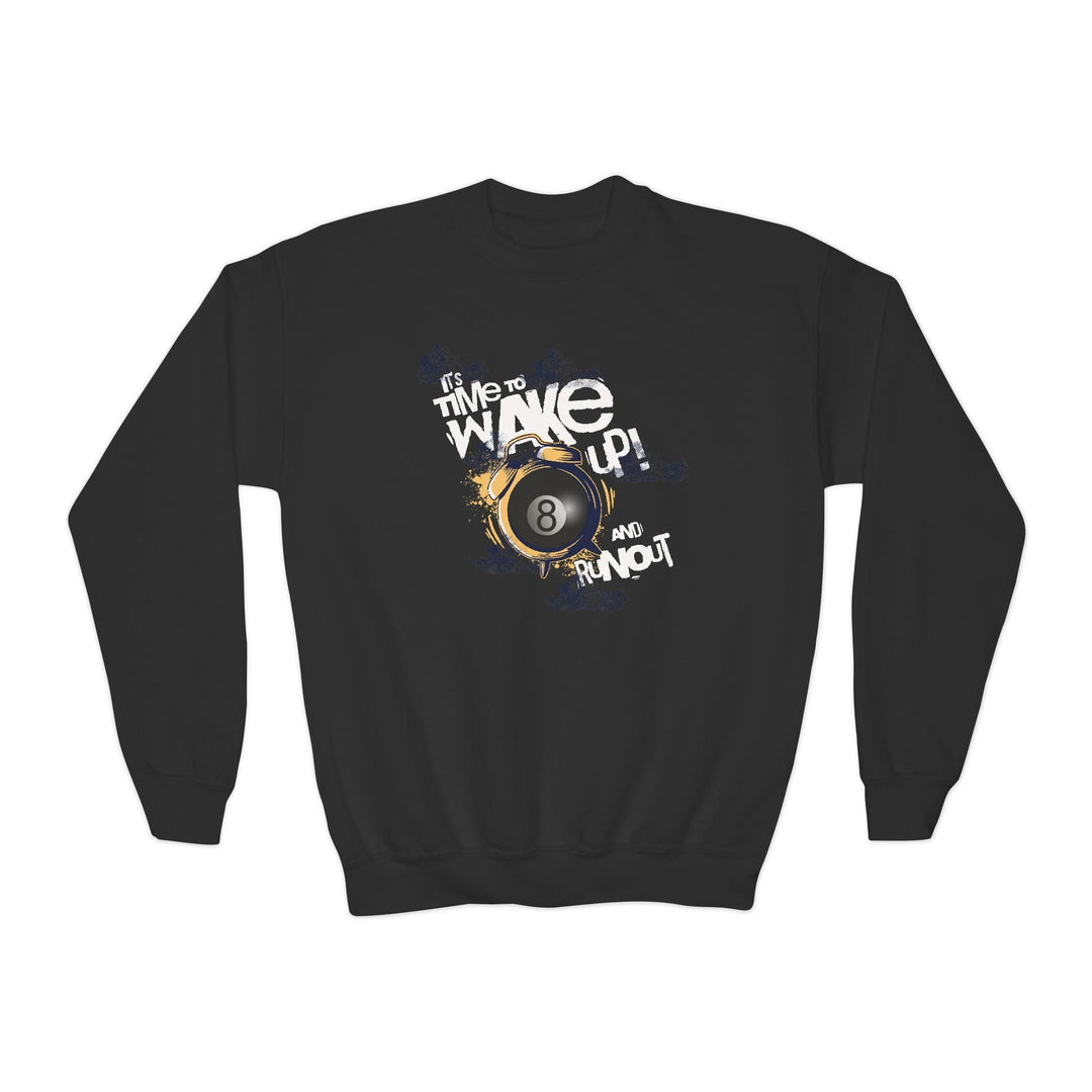 It's time to wake up and run out! - Unisex Youth Crewneck Sweatshirt - BFLY BILLIARDS