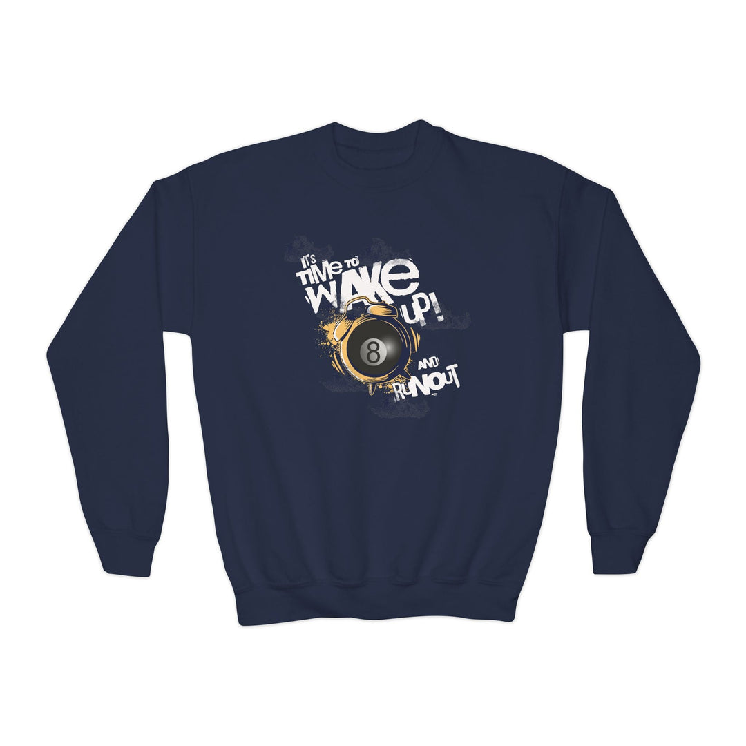 It's time to wake up and run out! - Unisex Youth Crewneck Sweatshirt - BFLY BILLIARDS