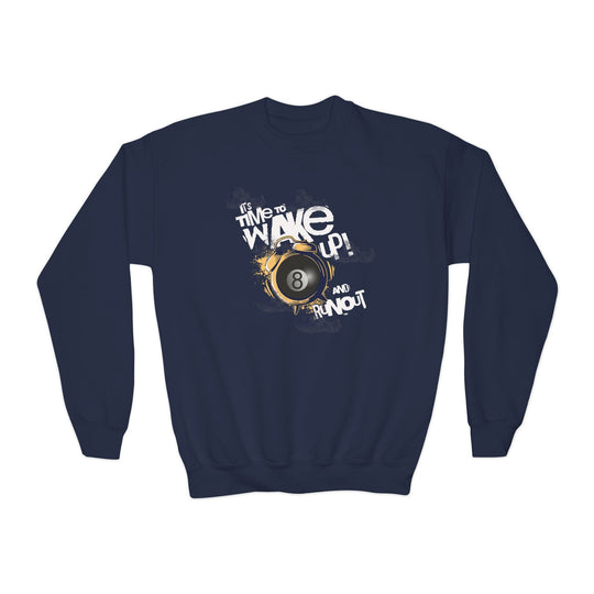 It's time to wake up and run out! - Unisex Youth Crewneck Sweatshirt - BFLY BILLIARDS