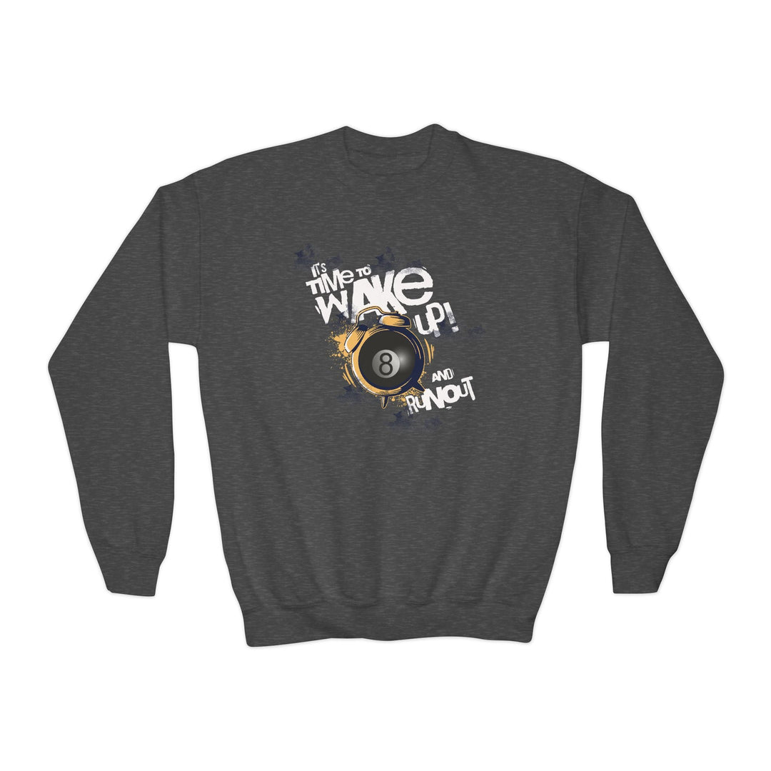 It's time to wake up and run out! - Unisex Youth Crewneck Sweatshirt - BFLY BILLIARDS