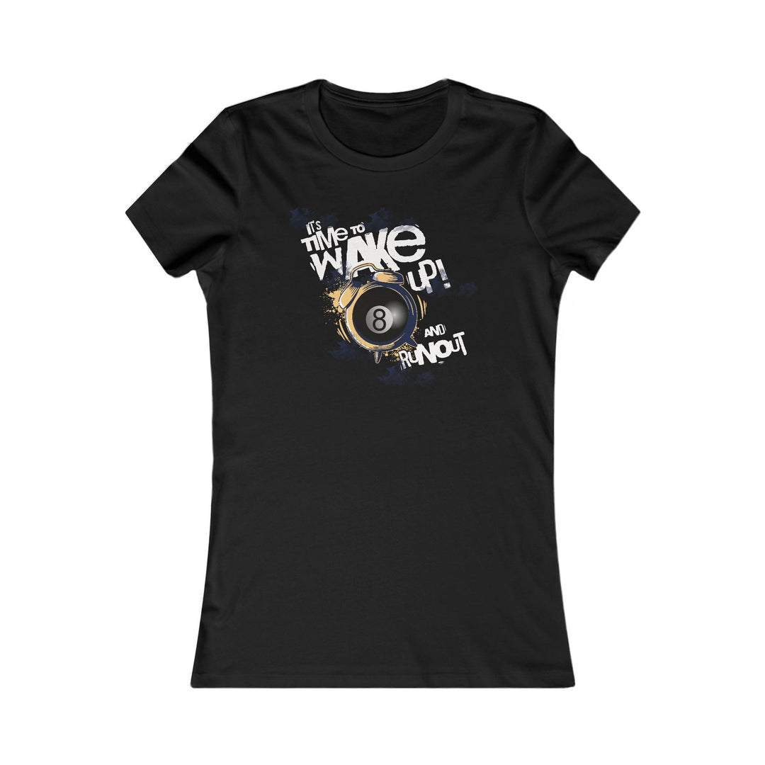 It's time to wake up and run out! - Women's Fitted Tee - BFLY BILLIARDS
