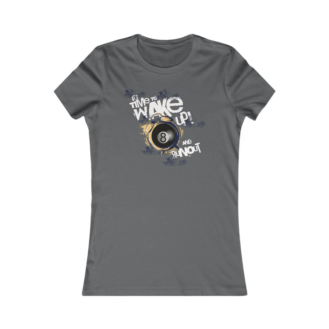 It's time to wake up and run out! - Women's Fitted Tee - BFLY BILLIARDS