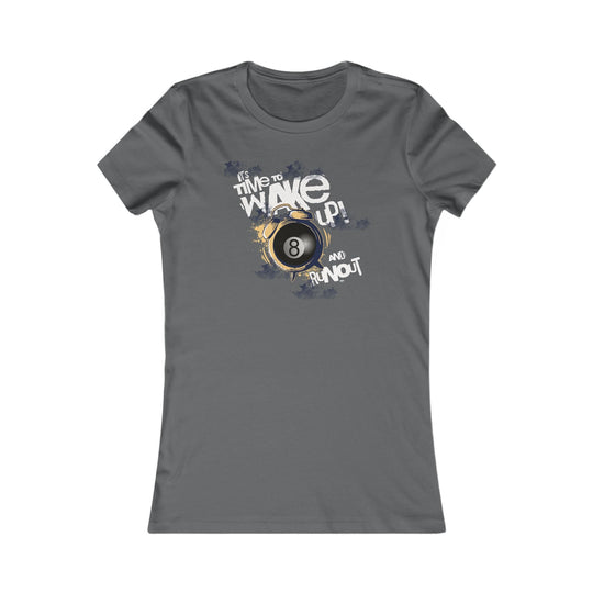 It's time to wake up and run out! - Women's Fitted Tee - BFLY BILLIARDS