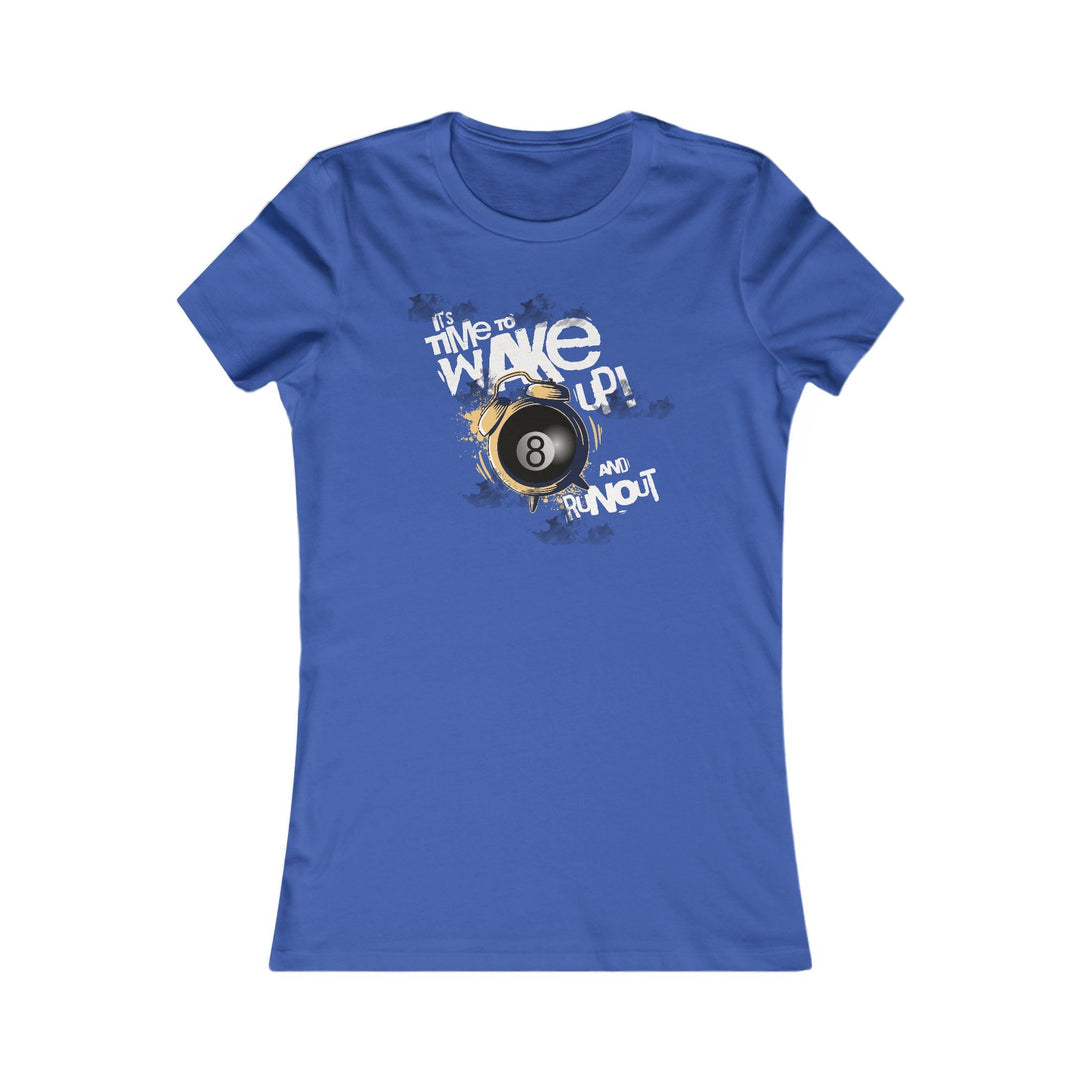 It's time to wake up and run out! - Women's Fitted Tee - BFLY BILLIARDS