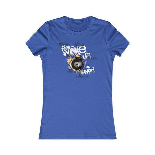 It's time to wake up and run out! - Women's Fitted Tee - BFLY BILLIARDS