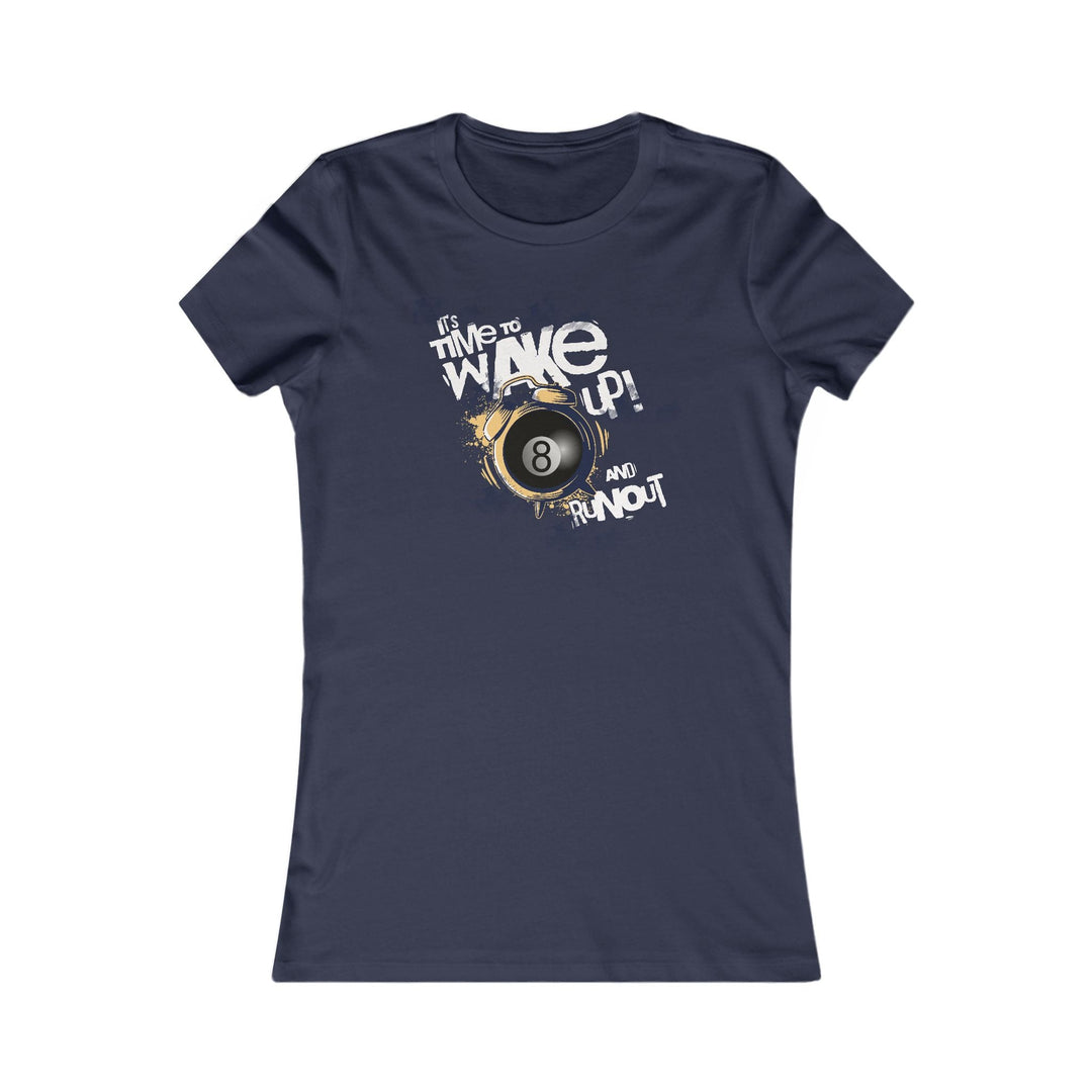 It's time to wake up and run out! - Women's Fitted Tee - BFLY BILLIARDS
