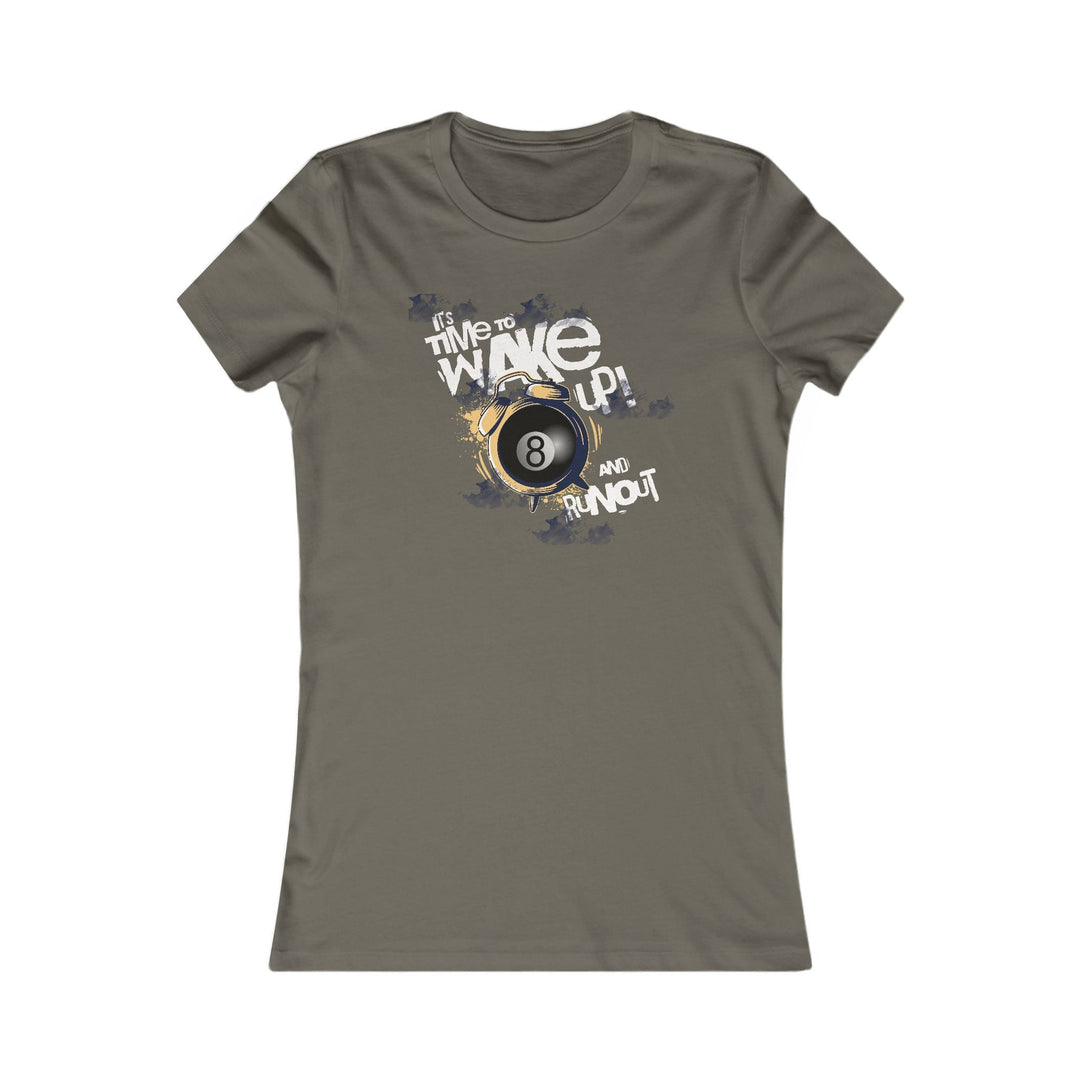 It's time to wake up and run out! - Women's Fitted Tee - BFLY BILLIARDS