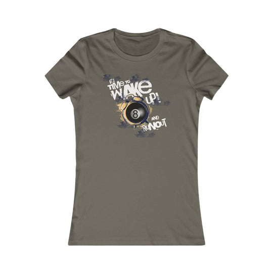 It's time to wake up and run out! - Women's Fitted Tee - BFLY BILLIARDS