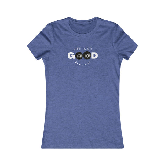 Life is So Good - 8 Ball - Women's Fitted Tee - BFLY BILLIARDS