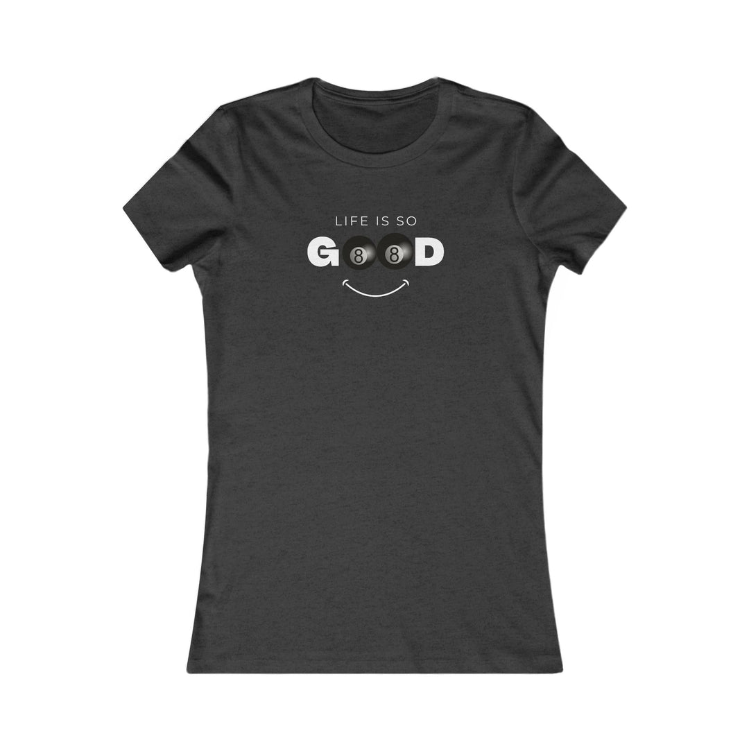 Life is So Good - 8 Ball - Women's Fitted Tee - BFLY BILLIARDS