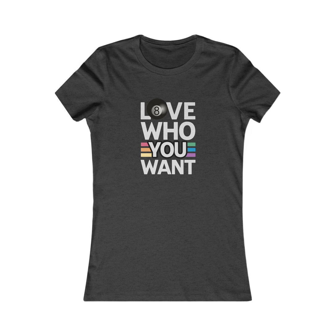 Love who you want - 8 Ball - Women's Fitted Tee - BFLY BILLIARDS