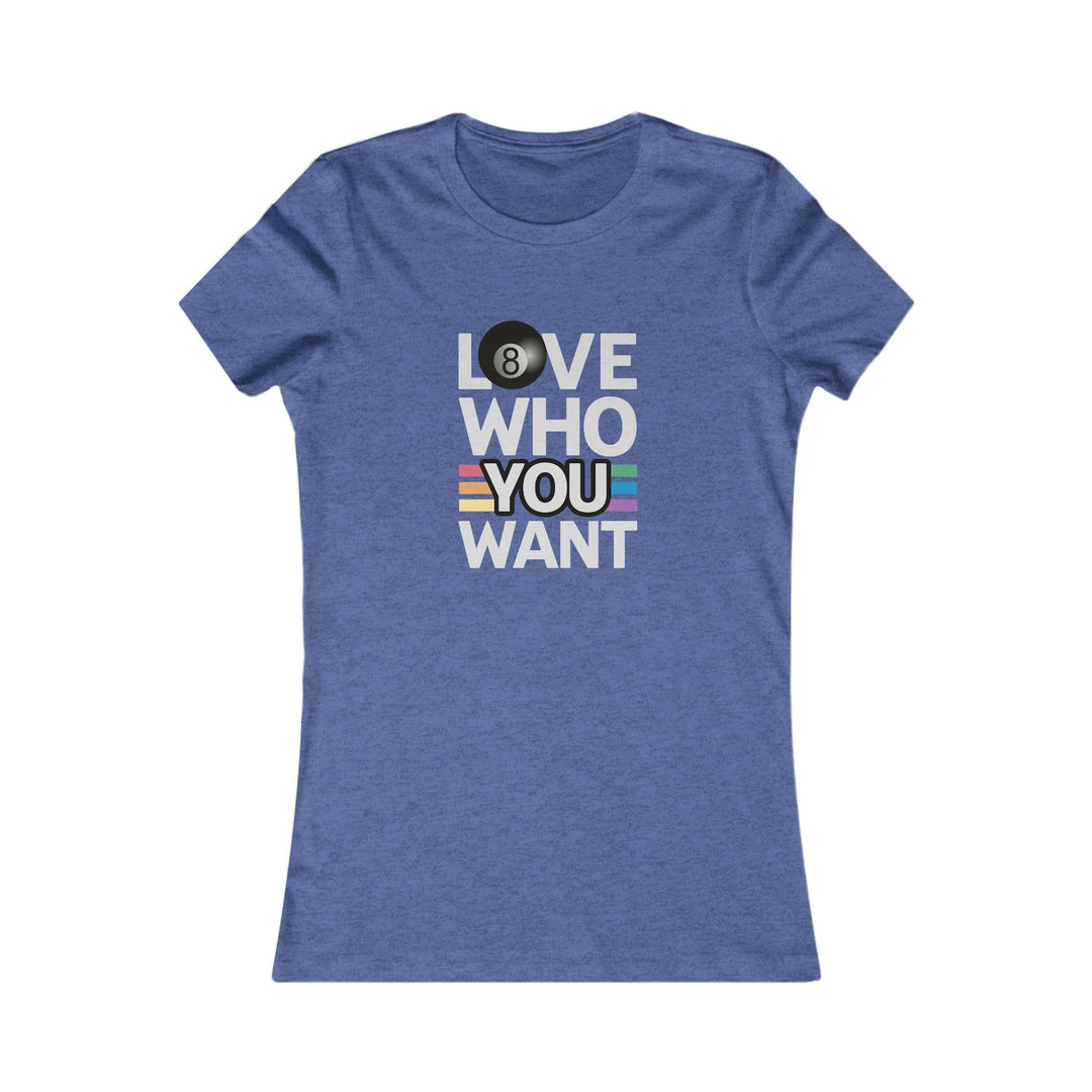 Love who you want - 8 Ball - Women's Fitted Tee - BFLY BILLIARDS