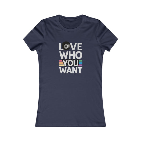 Love who you want - 8 Ball - Women's Fitted Tee - BFLY BILLIARDS