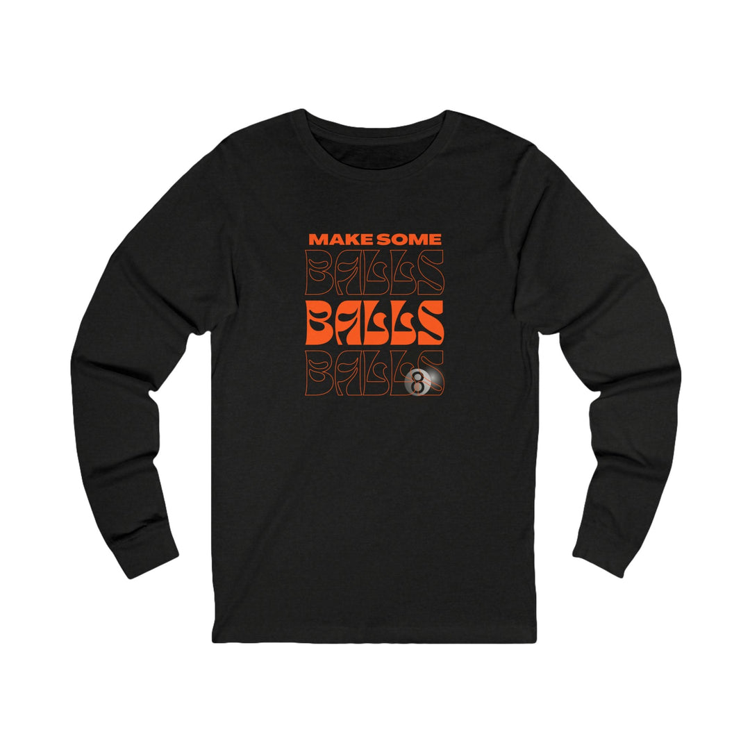 Make some Balls Balls Balls - Unisex Long Sleeve Tee - BFLY BILLIARDS