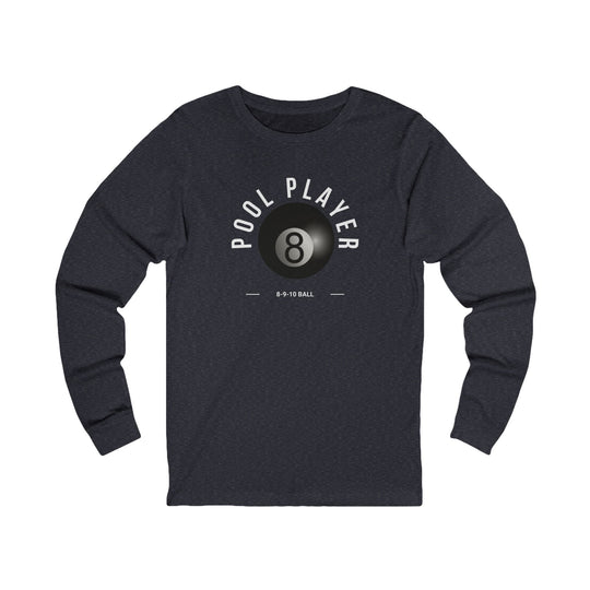 Pool Player - 8 - 9 - 10 Ball - Unisex Long Sleeve Tee - BFLY BILLIARDS