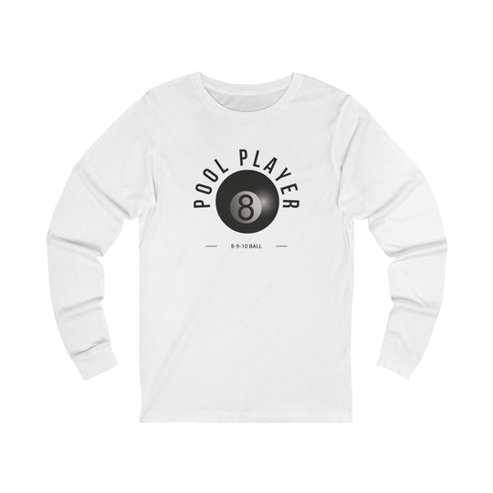 Pool Player - 8 - 9 - 10 Ball - Unisex Long Sleeve Tee - BFLY BILLIARDS