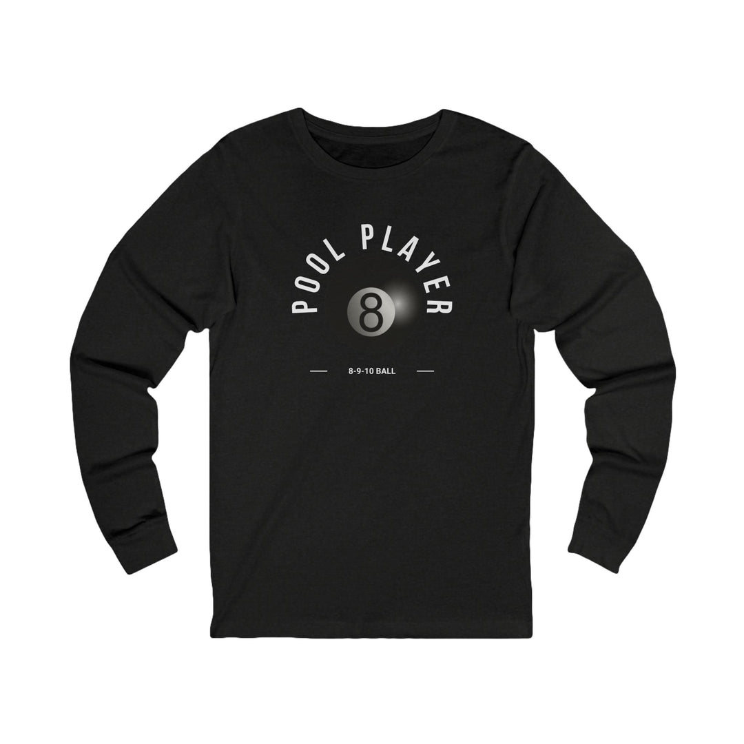 Pool Player - 8 - 9 - 10 Ball - Unisex Long Sleeve Tee - BFLY BILLIARDS