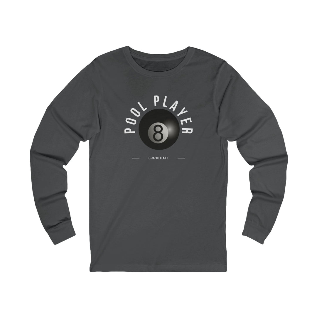 Pool Player - 8 - 9 - 10 Ball - Unisex Long Sleeve Tee - BFLY BILLIARDS