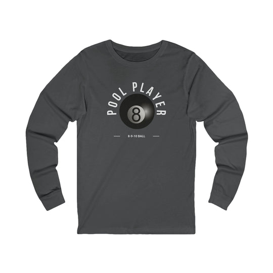 Pool Player - 8 - 9 - 10 Ball - Unisex Long Sleeve Tee - BFLY BILLIARDS