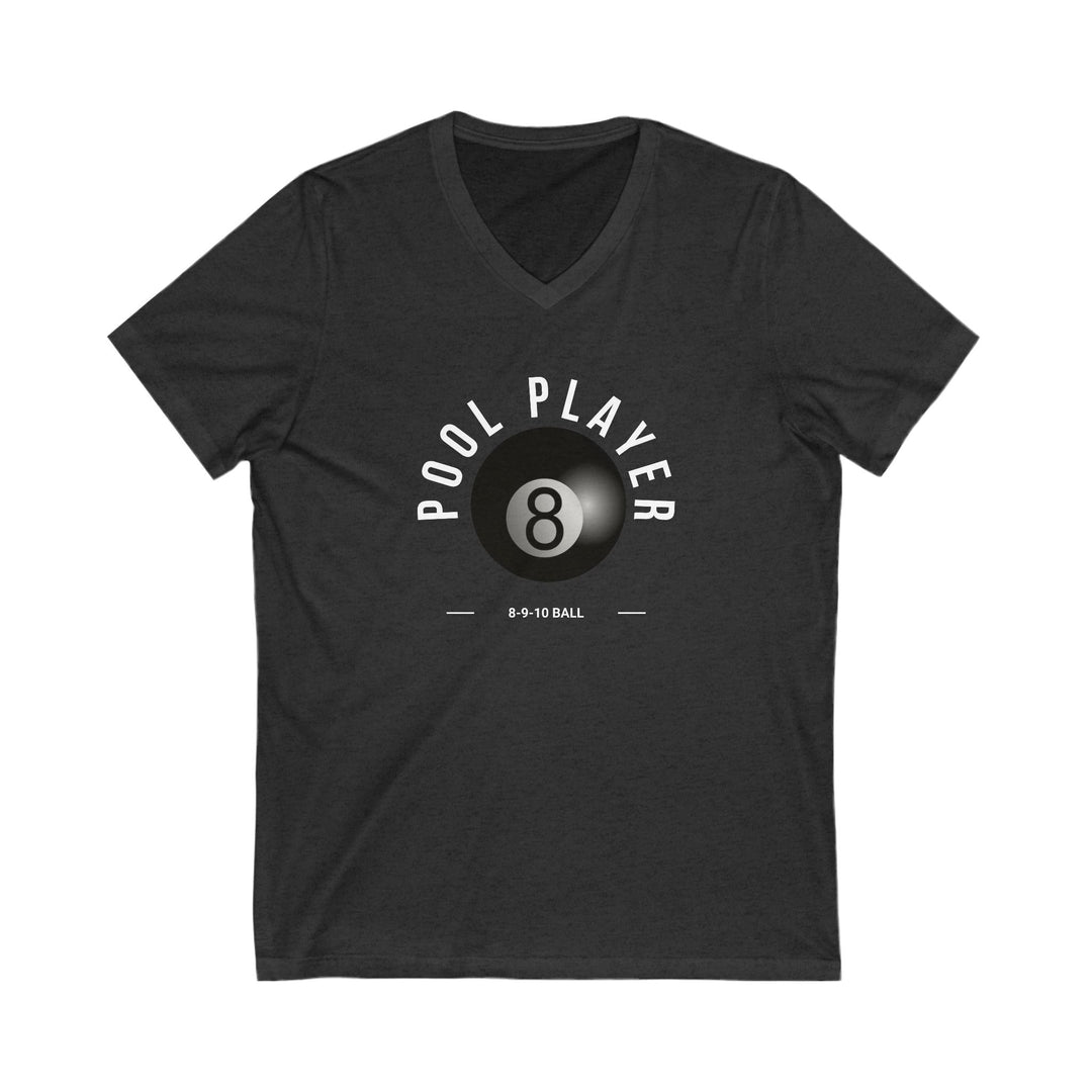 Pool Player - 8 - 9 - 10 Ball - Unisex V - Neck Tee - BFLY BILLIARDS