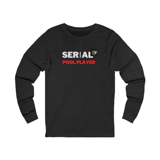 Serial Pool Player - 8 Ball - Unisex Long Sleeve Tee - BFLY BILLIARDS