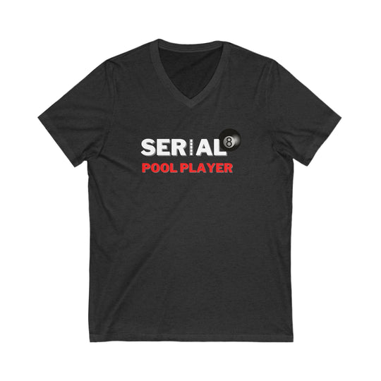 Serial Pool Player - 8 Ball - Unisex V - Neck Tee - BFLY BILLIARDS
