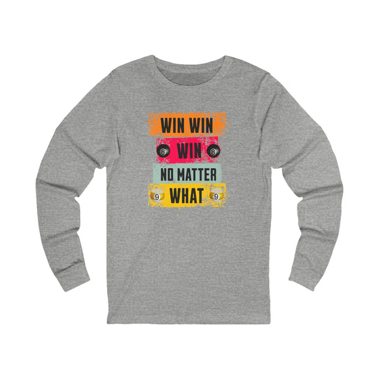 Win Win Win No Matter What - Unisex Long Sleeve Tee - BFLY BILLIARDS
