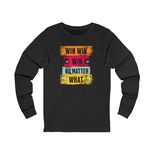 Win Win Win No Matter What - Unisex Long Sleeve Tee - BFLY BILLIARDS