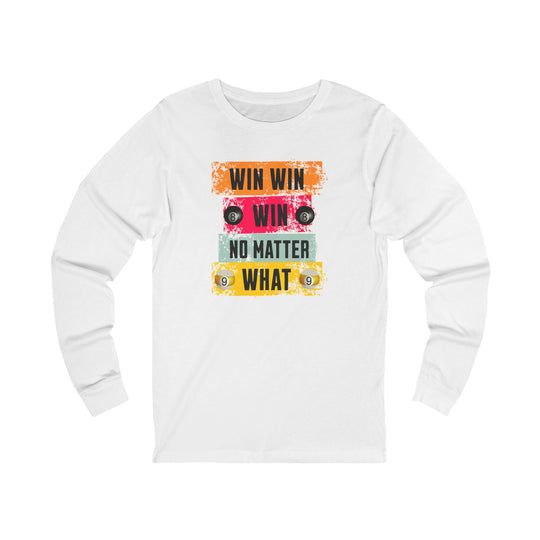 Win Win Win No Matter What - Unisex Long Sleeve Tee - BFLY BILLIARDS