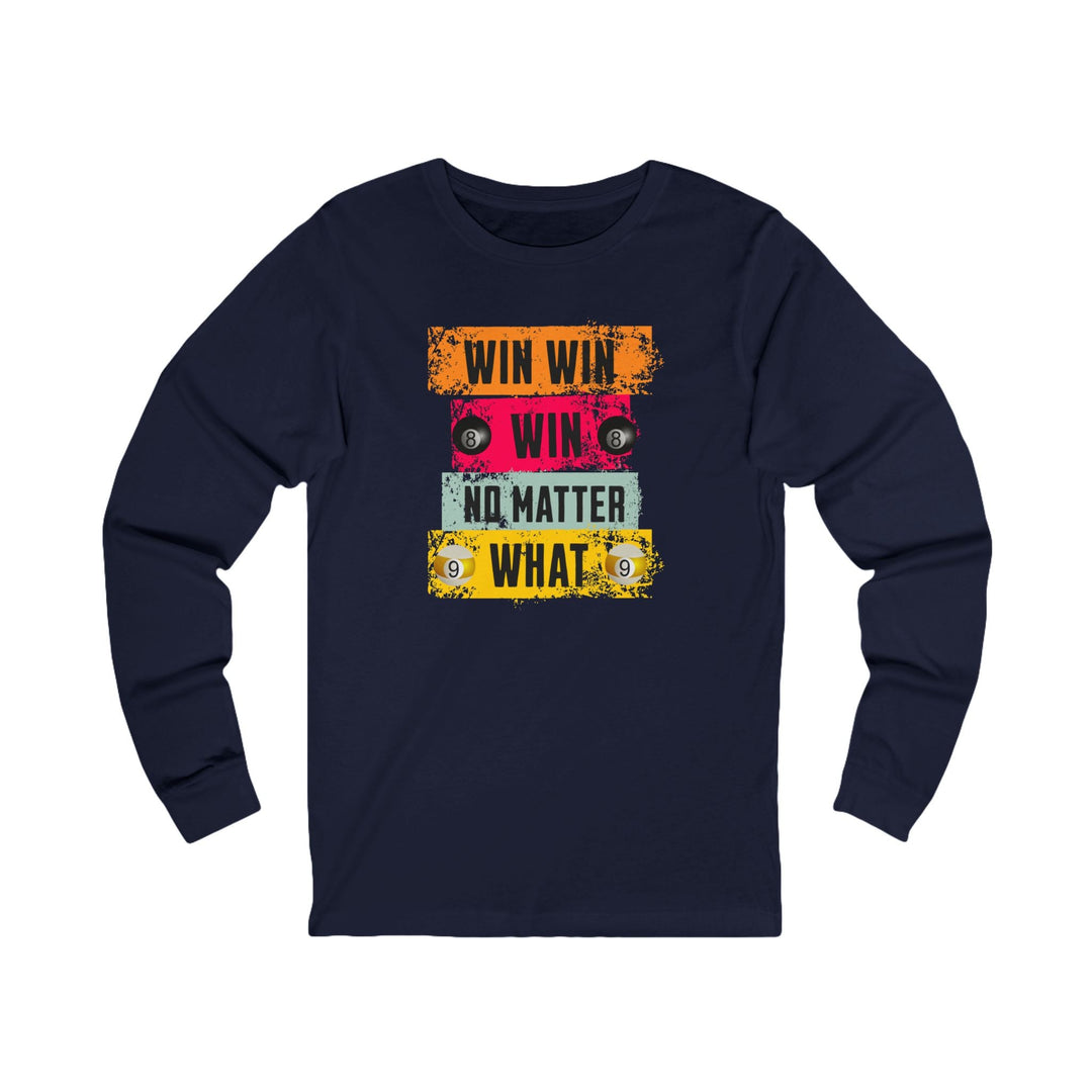 Win Win Win No Matter What - Unisex Long Sleeve Tee - BFLY BILLIARDS