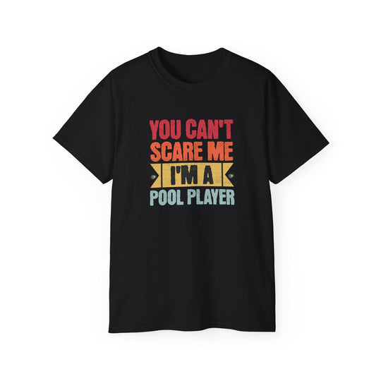 You Can't Scare Me I'm A Pool Player - Unisex Cotton T-Shirt - BFLY BILLIARDS