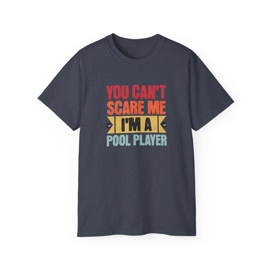 You Can't Scare Me I'm A Pool Player - Unisex Cotton T-Shirt - BFLY BILLIARDS