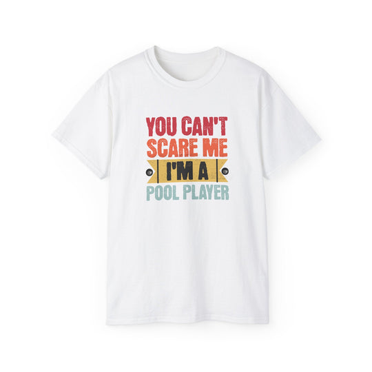 You Can't Scare Me I'm A Pool Player - Unisex Cotton T-Shirt - BFLY BILLIARDS