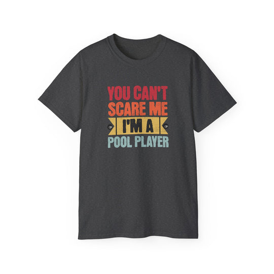 You Can't Scare Me I'm A Pool Player - Unisex Cotton T-Shirt - BFLY BILLIARDS