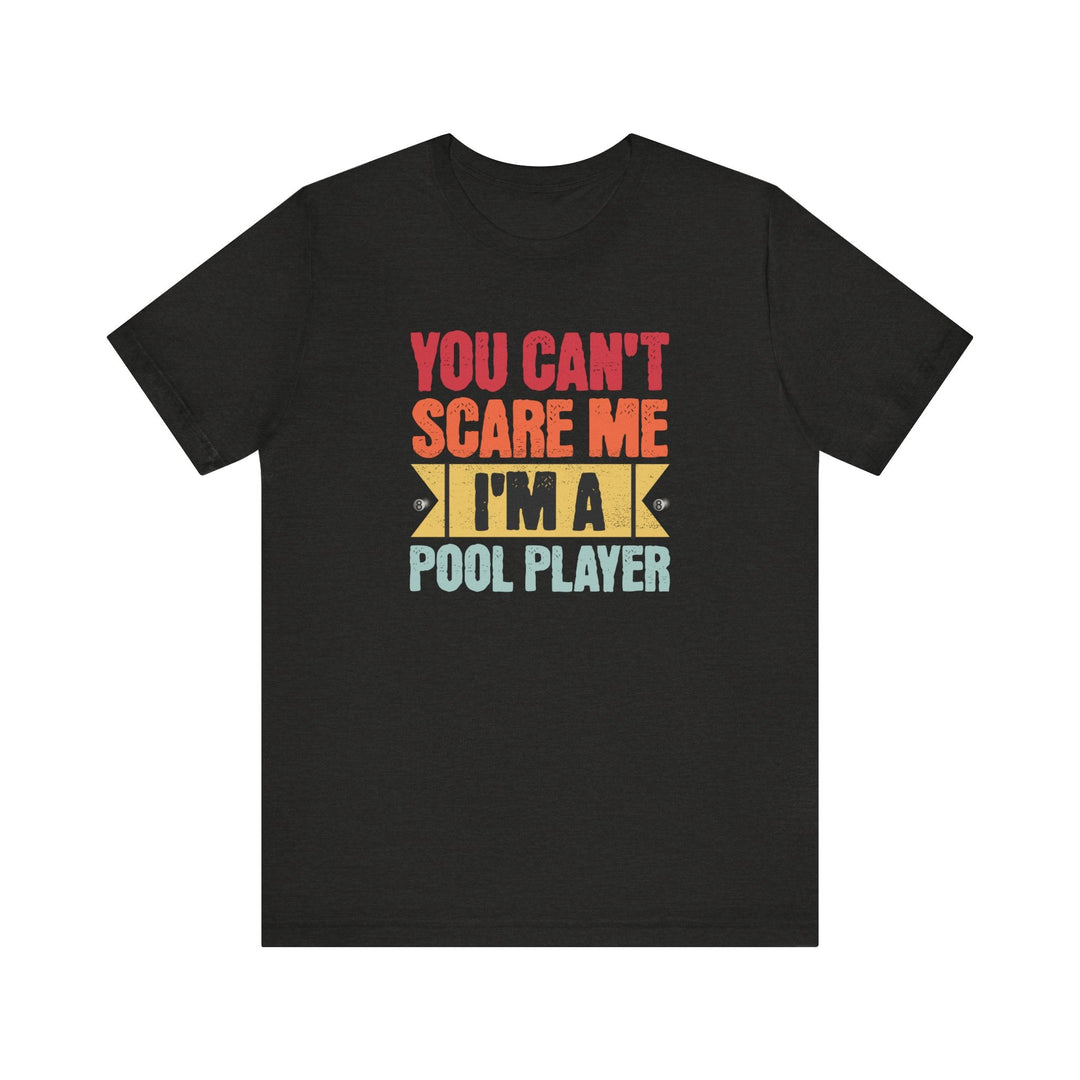 You Can't Scare Me I'm A Pool Player - Unisex Softstyle Tee - BFLY BILLIARDS