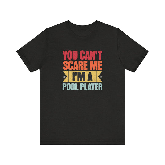 You Can't Scare Me I'm A Pool Player - Unisex Softstyle Tee - BFLY BILLIARDS