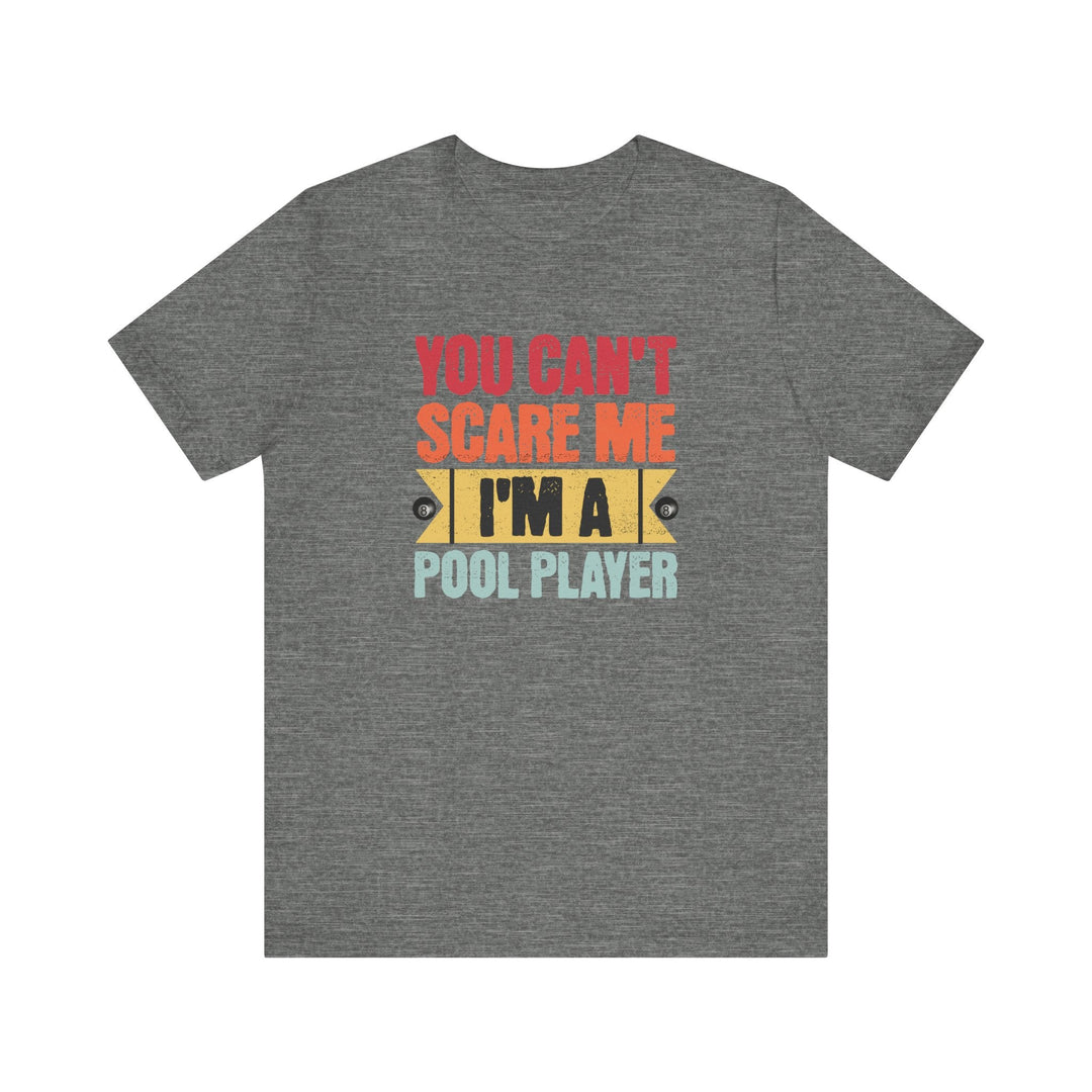 You Can't Scare Me I'm A Pool Player - Unisex Softstyle Tee - BFLY BILLIARDS