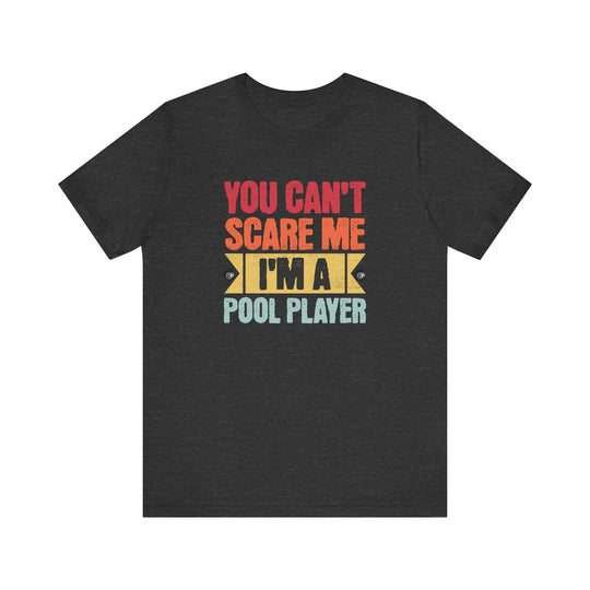 You Can't Scare Me I'm A Pool Player - Unisex Softstyle Tee - BFLY BILLIARDS